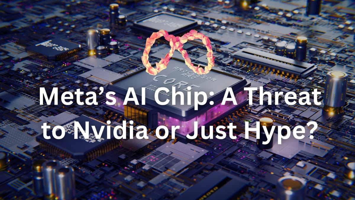 Meta’s AI Chip: A Threat to Nvidia or Just Hype?
