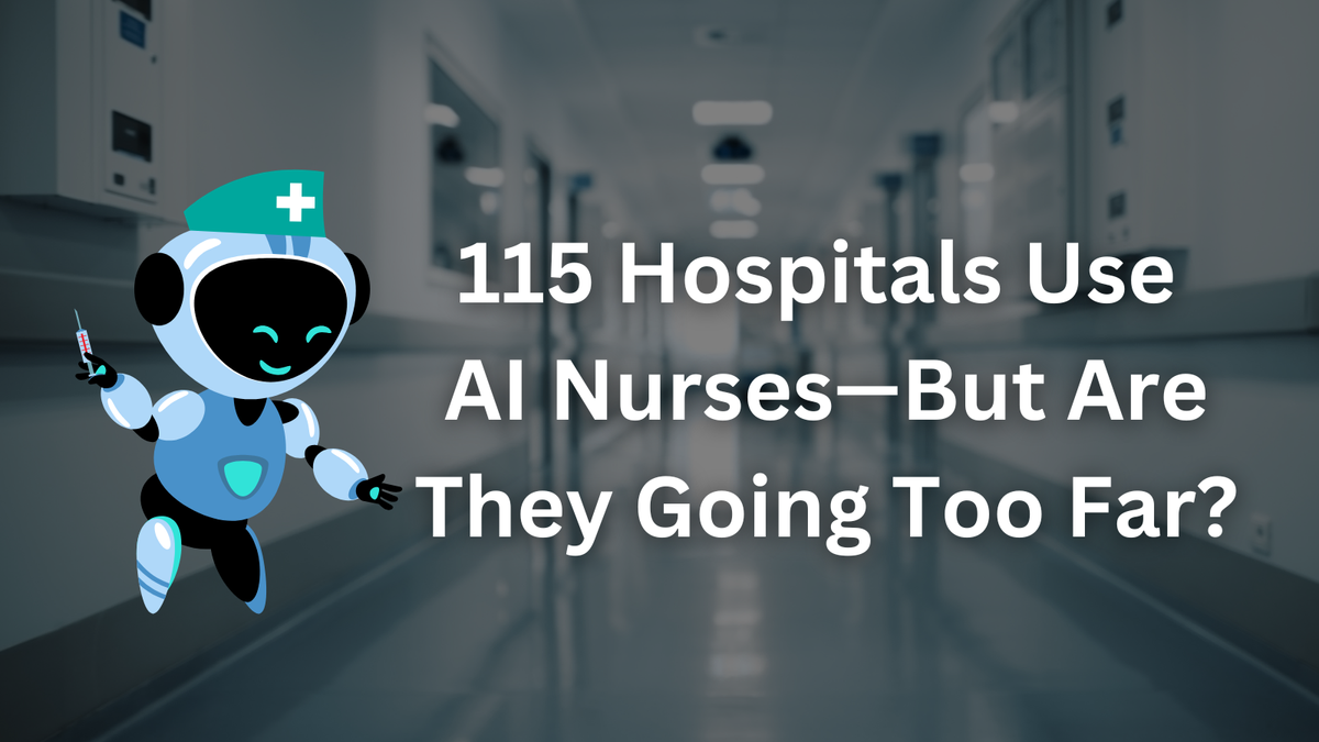 115 Hospitals Use AI Nurses—But Are They Going Too Far?