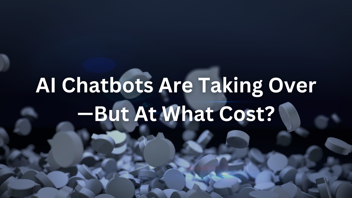AI Chatbots Are Taking Over—But At What Cost?
