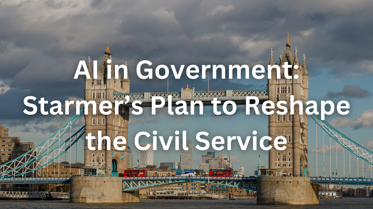 AI in Government: Starmer’s Plan to Reshape the Civil Service