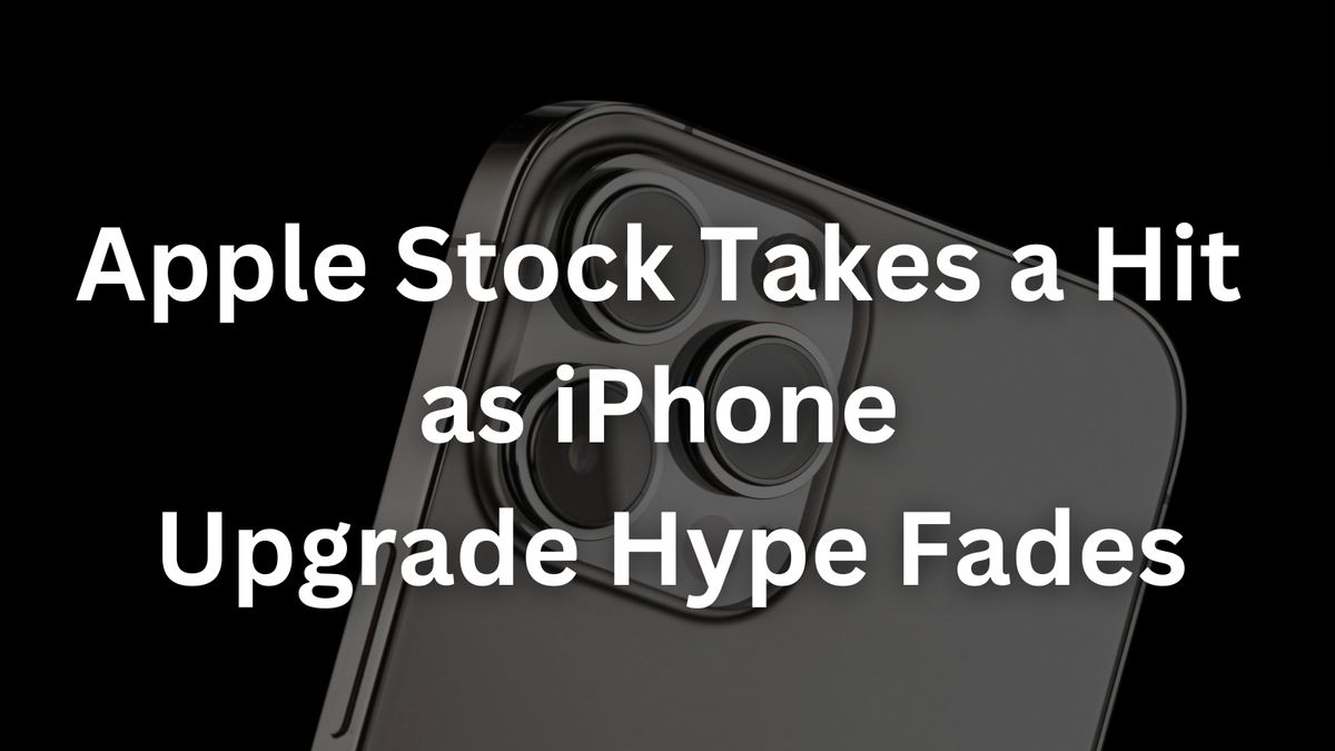 Apple Stock Takes a Hit as iPhone Upgrade Hype Fades