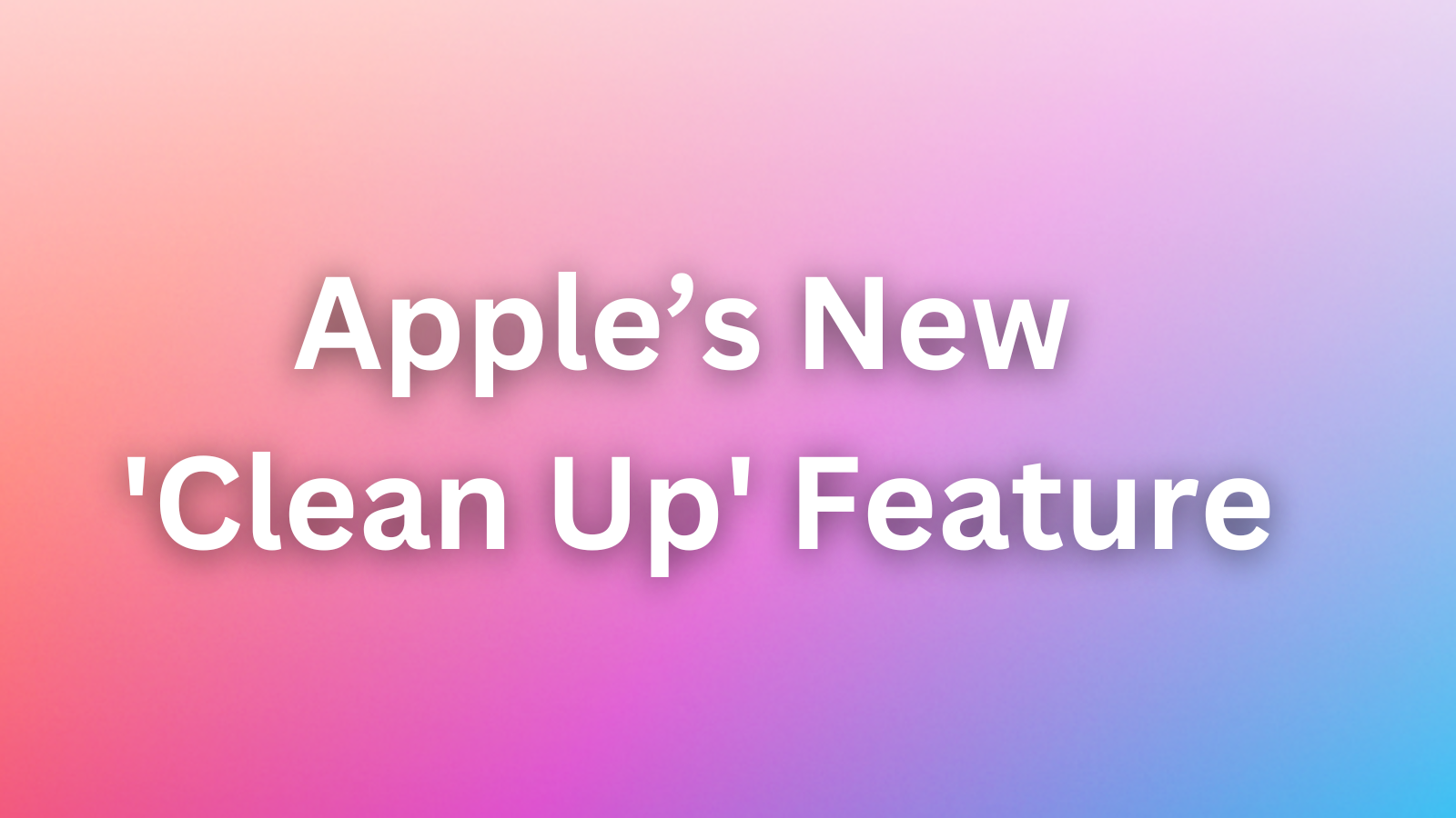 Is Apple’s New 'Clean Up' Feature the Photo Editing Revolution We’ve Been Waiting For?