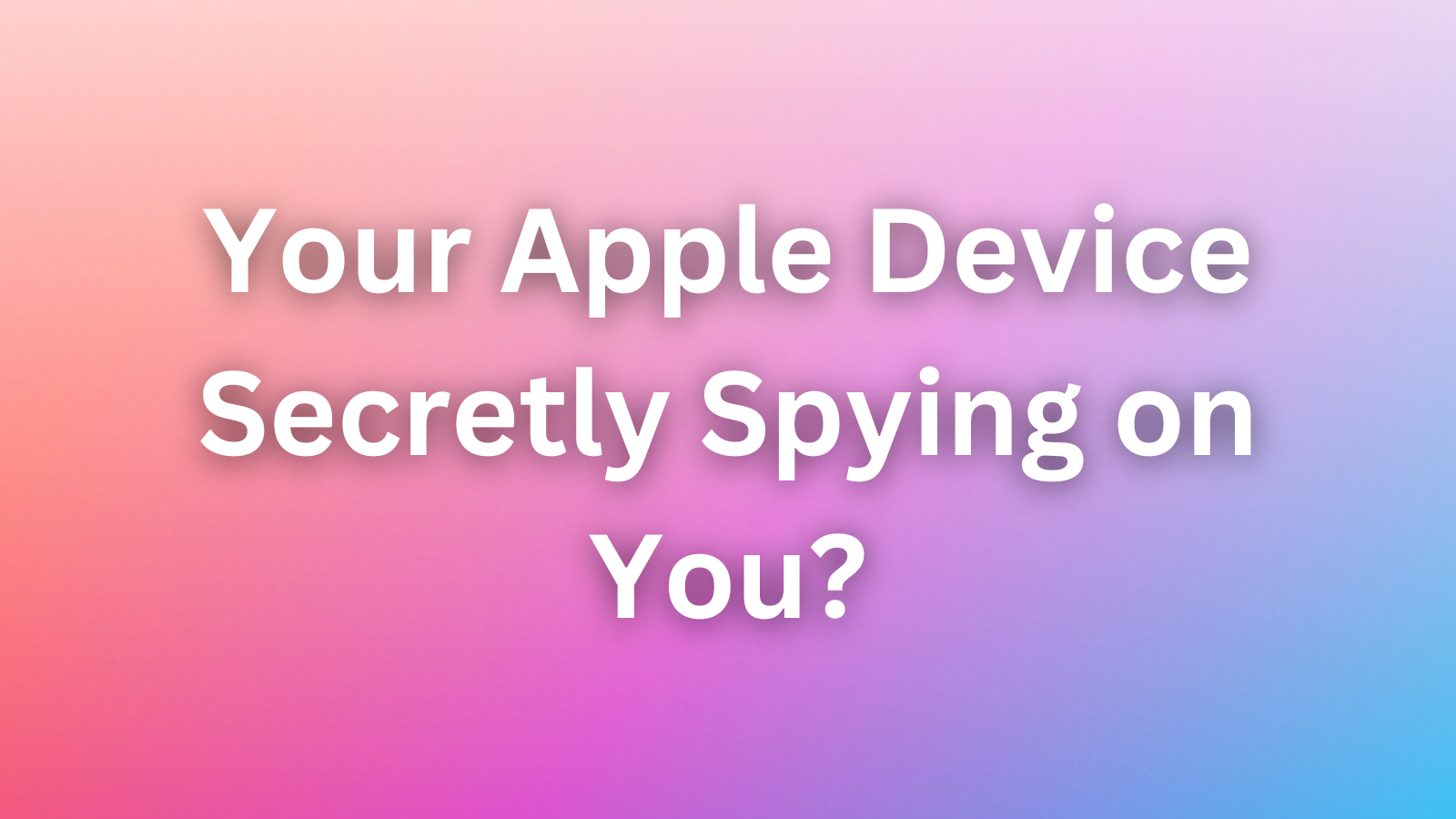 Is Your Apple Device Secretly Spying on You? The AirBorne Threat Exposed