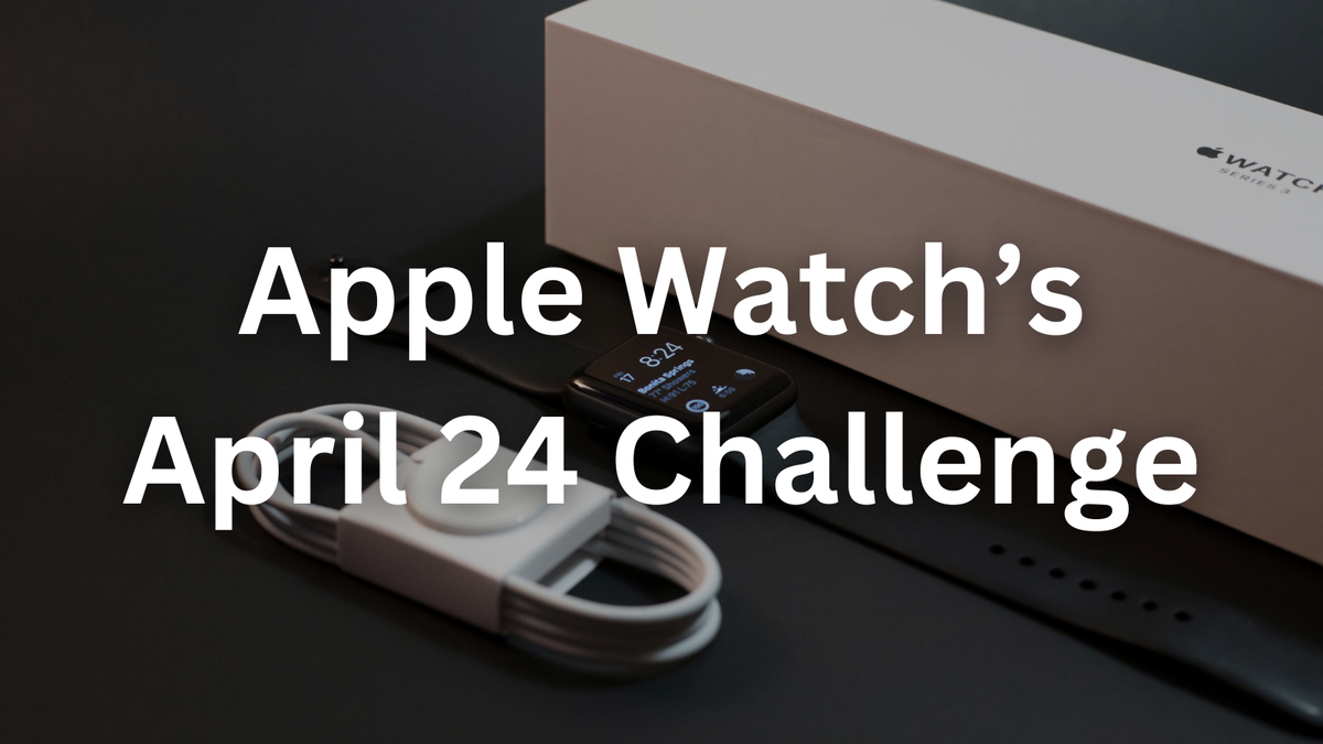 Can Apple Watch’s April 24 Challenge Get 1 Million Users Moving? Here’s What’s at Stake