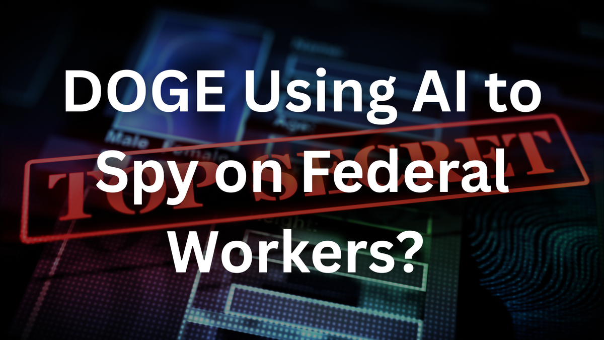 Is Musk’s DOGE Using AI to Spy on Federal Workers? The Shocking Allegations Explained