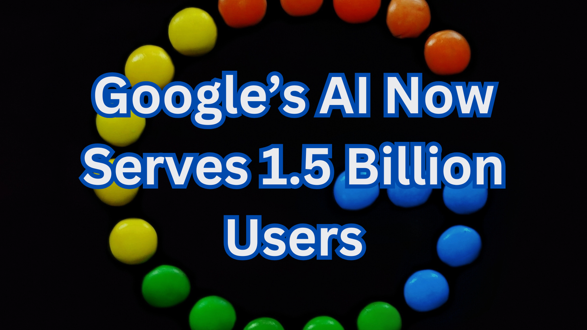 Google’s AI Now Serves 1.5 Billion Users: Can It Outrun Antitrust and Innovation Fatigue?
