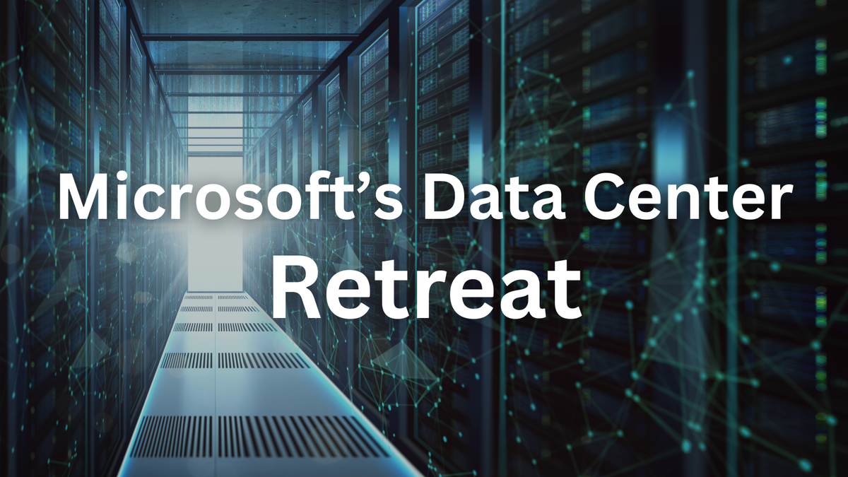 Is Microsoft’s Data Center Retreat a Sign of Bigger Tech Turbulence?
