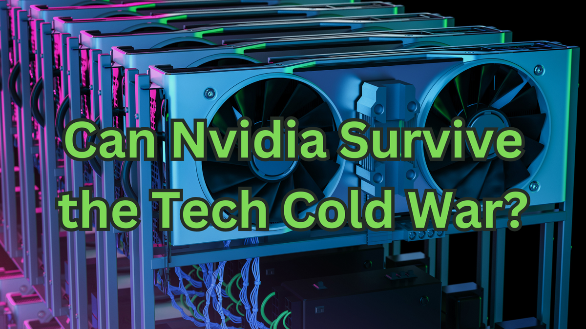 Nvidia vs. Superpowers: Can the Chip Giant Survive the US-China Tech Cold War?