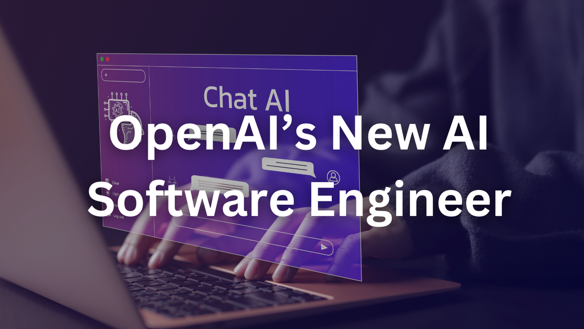 Is OpenAI’s New AI Software Engineer the End of Human Coders?