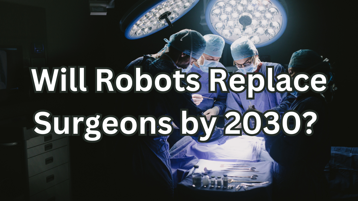 Will Robots Replace Surgeons by 2030? Elon Musk Says Yes—Here’s Why