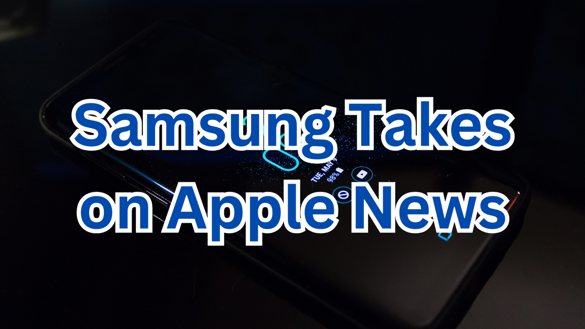 Samsung Takes on Apple News: Is Free the Future of Curated Content?