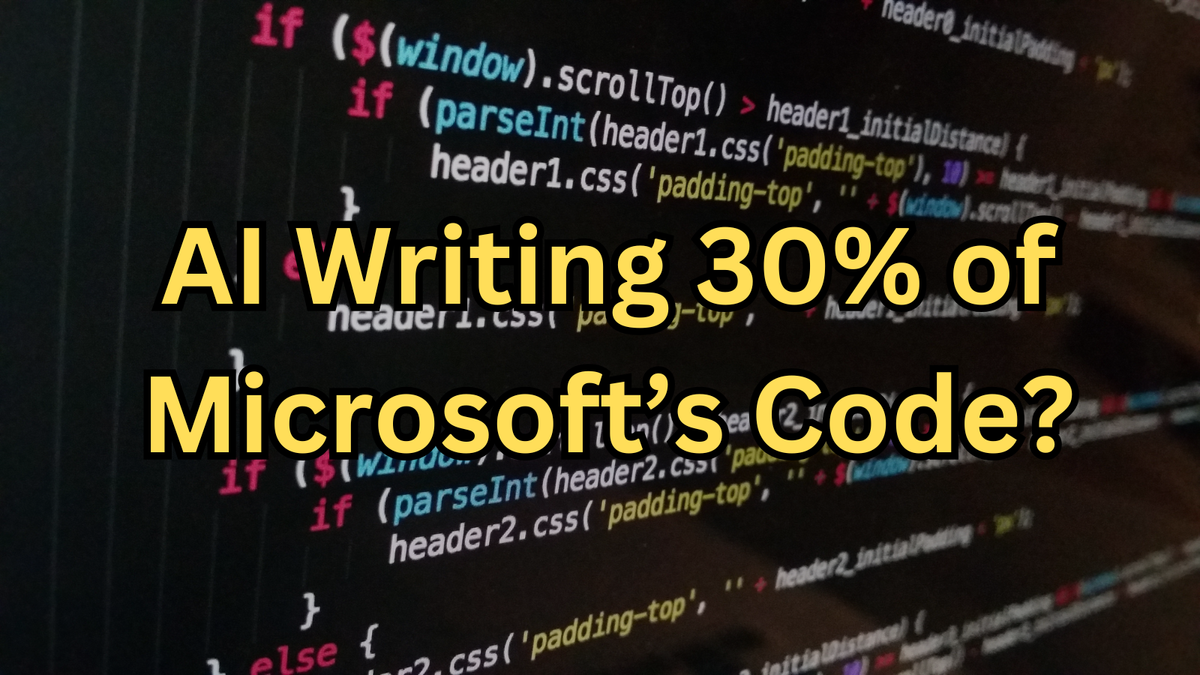 Is AI Writing 30% of Microsoft’s Code? The Future of Software Development Revealed