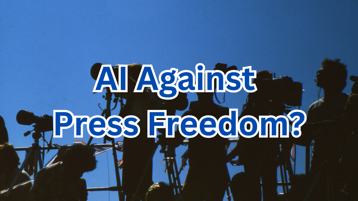 Is AI Becoming the Newest Weapon Against Press Freedom?