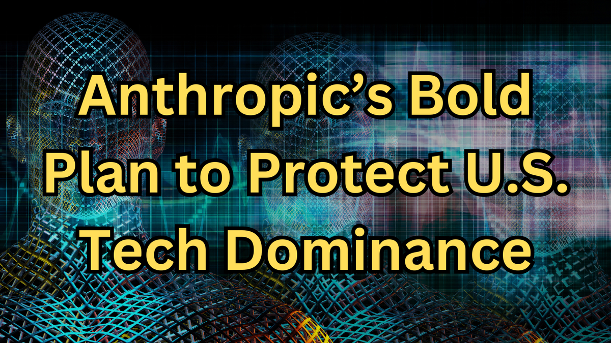 Can America Keep Its AI Edge? Anthropic’s Bold Plan to Protect U.S. Tech Dominance