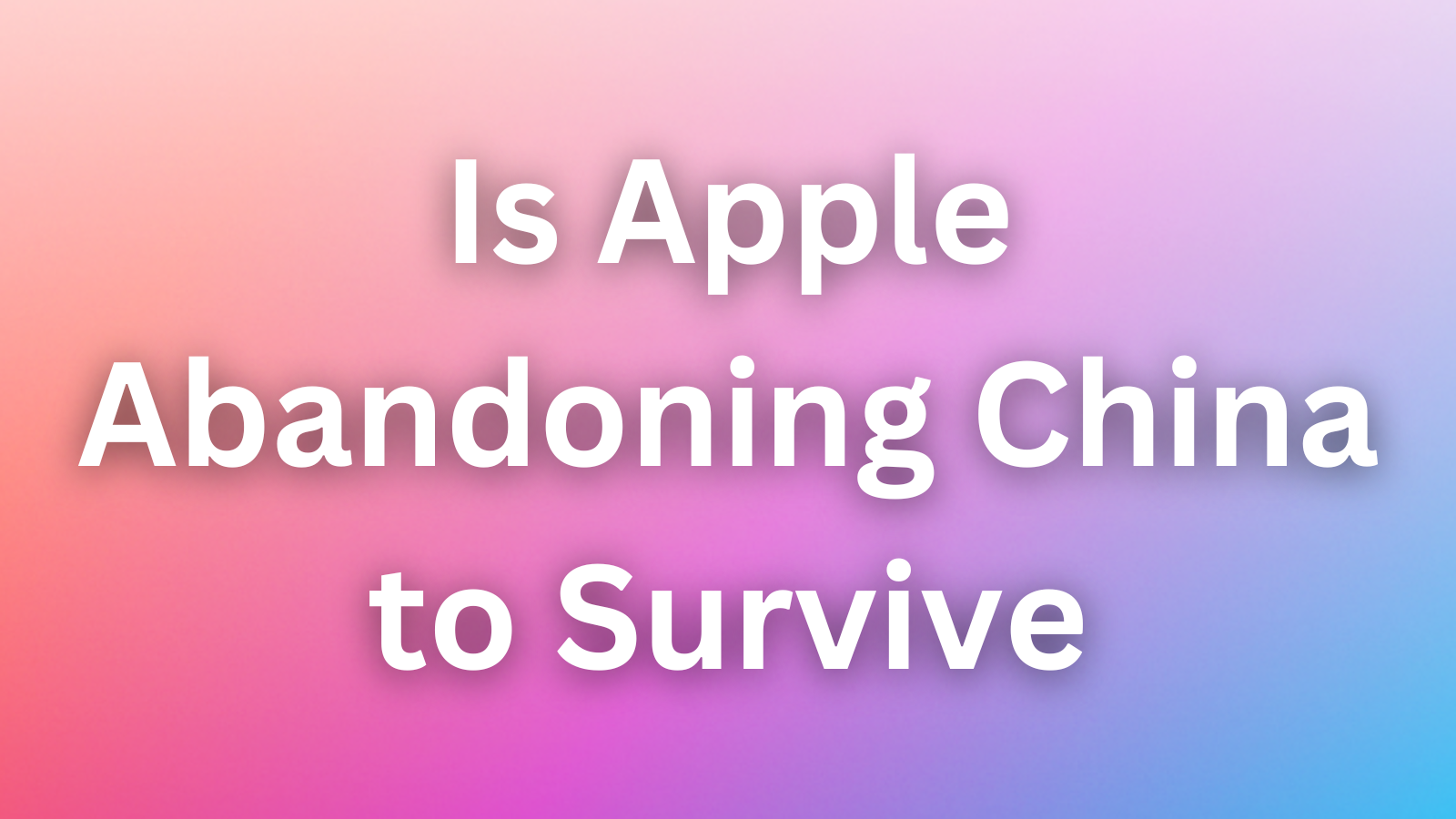 Is Apple Abandoning China to Survive Trump's Trade War?