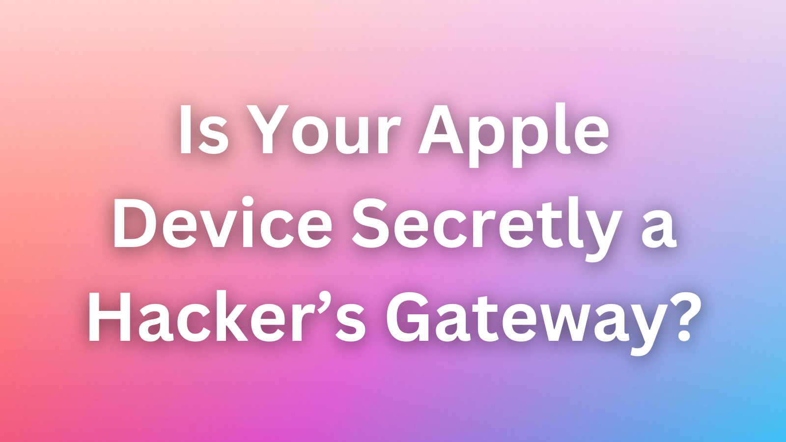 Is Your Apple Device Secretly a Hacker’s Gateway? The AirBorne Threat Exposed