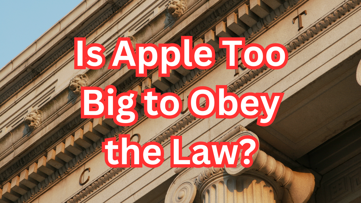 Is Apple Too Big to Obey the Law? Judge Orders Criminal Probe Over App Store Violations
