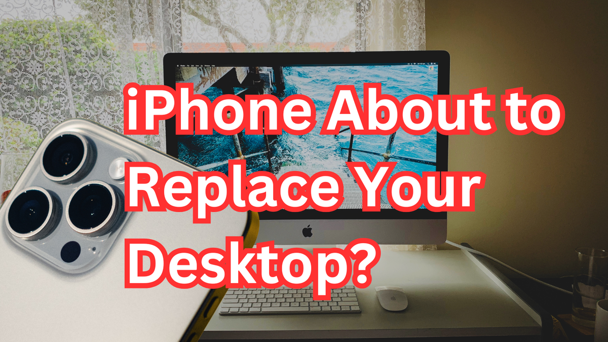 Is Your iPhone About to Replace Your Desktop? The Rumors Say Maybe