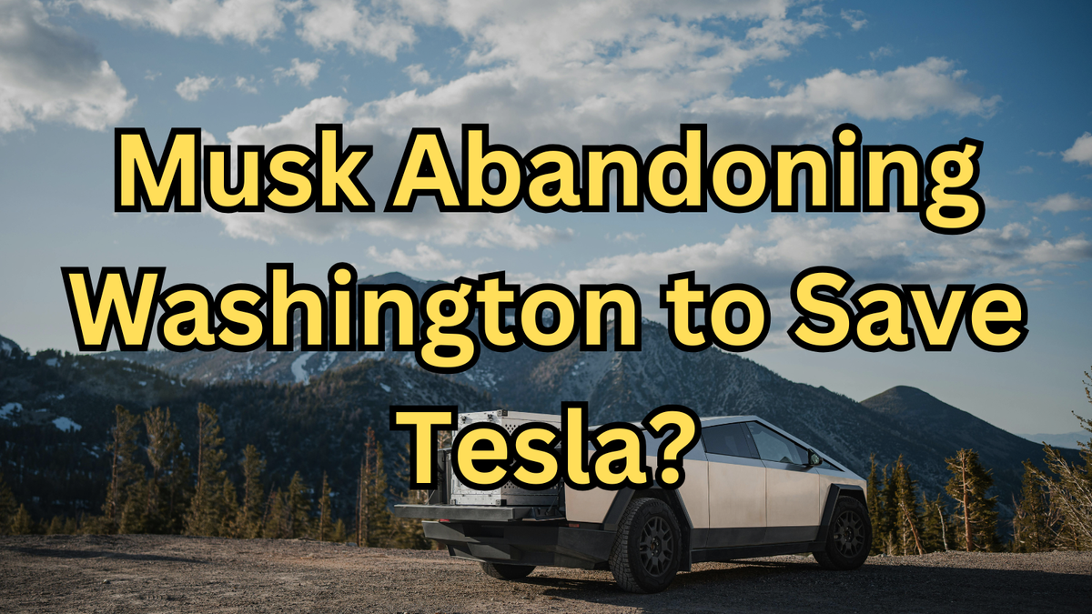 Is Elon Musk Abandoning Washington to Save Tesla?
