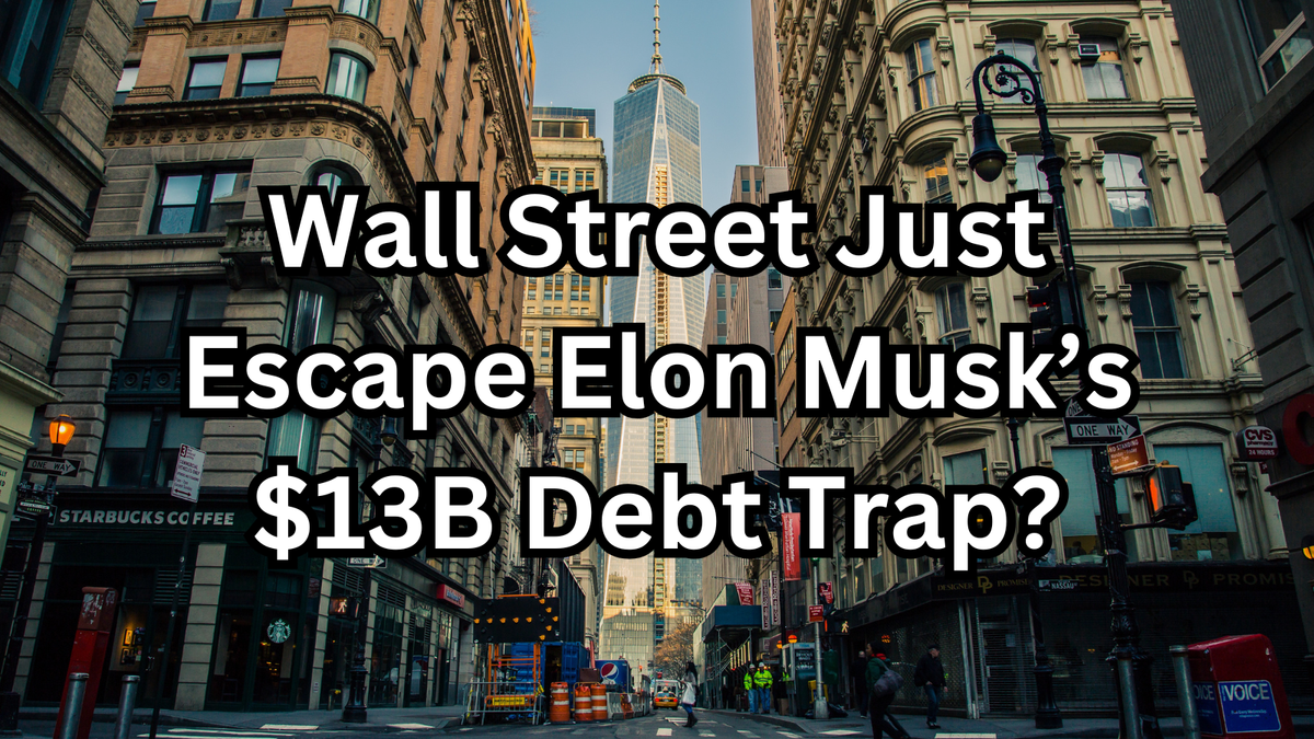 Did Wall Street Just Escape Elon Musk’s $13 Billion X Debt Trap?