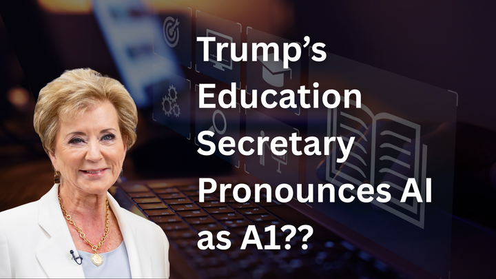 Trump’s Education Secretary Pronounces AI as A1?