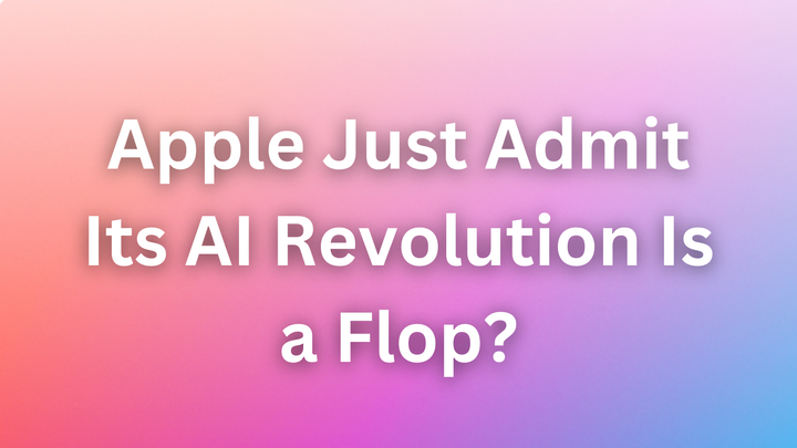 Did Apple Just Admit Its AI Revolution Is a Flop?