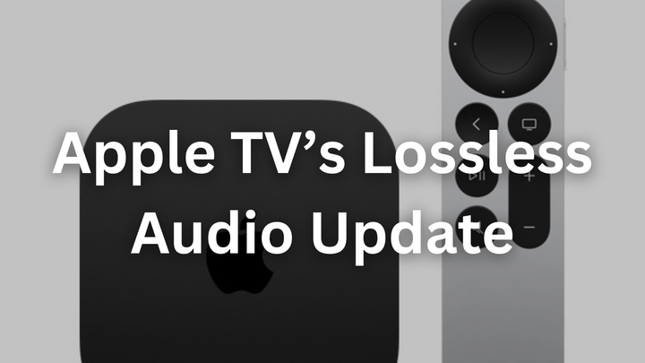 Is Apple TV’s Lossless Audio Update Just a Tease for Audiophiles?