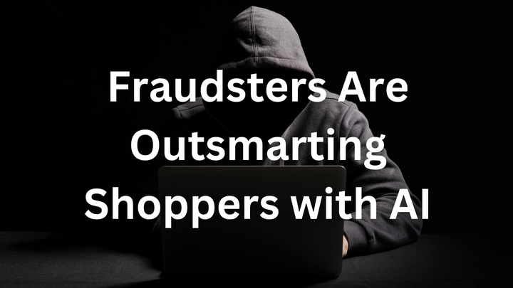 Is Your Next Online Purchase a Scam? How Fraudsters Are Outsmarting Shoppers with AI