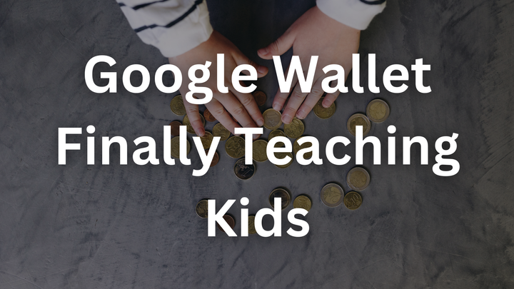 Is Google Wallet Finally Teaching Kids Financial Responsibility in the Digital Age?