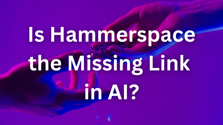 Is Hammerspace the Missing Link in AI’s Data Revolution?