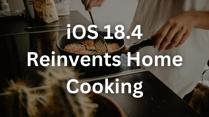 Is Apple News+ the New Kitchen Essential? How iOS 18.4 Reinvents Home Cooking