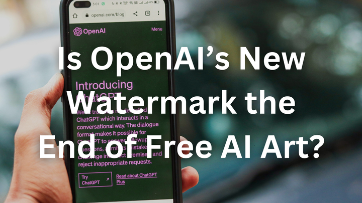 Is OpenAI’s New Watermark the End of Free AI Art?