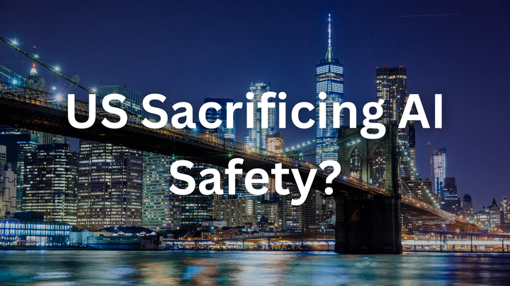 Is the US Sacrificing AI Safety for Global Dominance?