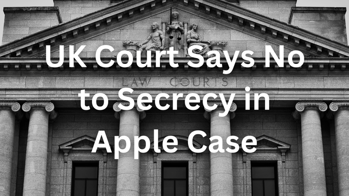Should Governments Have a Backdoor to Your Encrypted Data? UK Court Says No to Secrecy in Apple Case